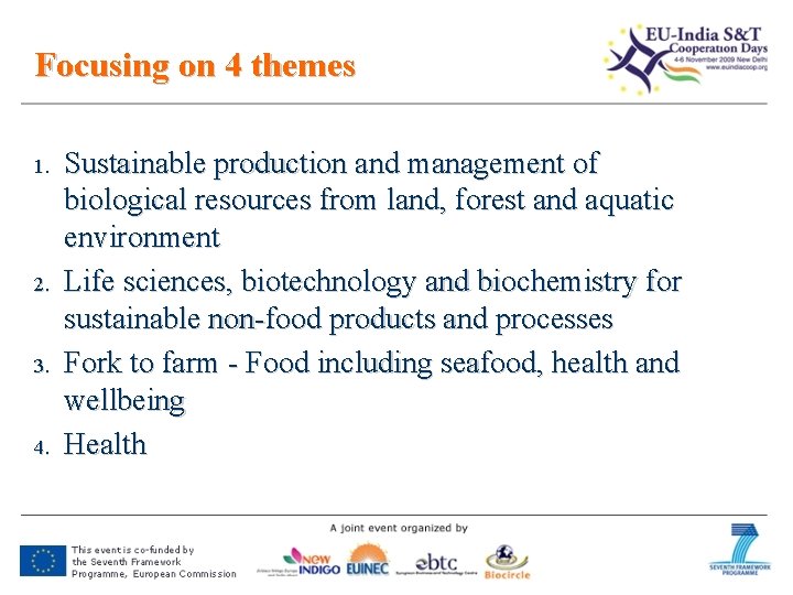 Focusing on 4 themes 1. 2. 3. 4. Sustainable production and management of biological