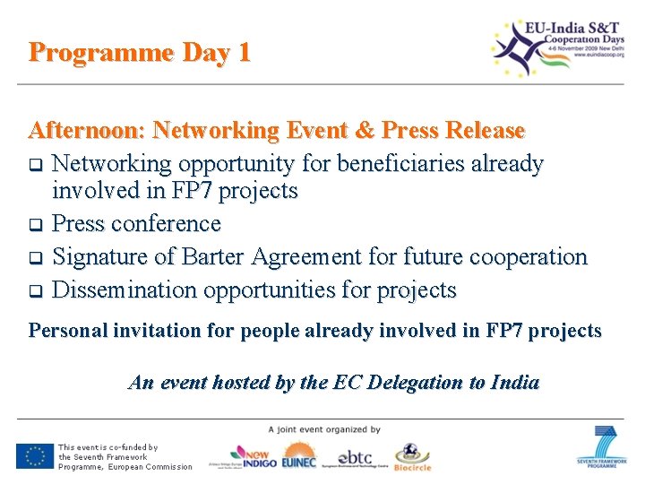 Programme Day 1 Afternoon: Networking Event & Press Release q Networking opportunity for beneficiaries
