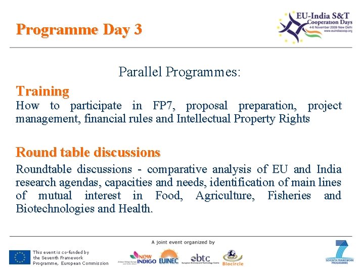 Programme Day 3 Parallel Programmes: Training How to participate in FP 7, proposal preparation,