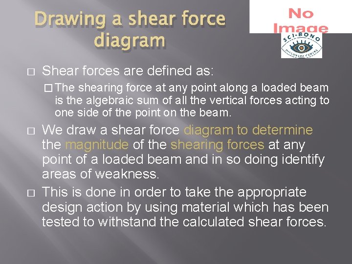 Drawing a shear force diagram � Shear forces are defined as: � The shearing