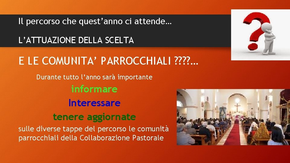 Il percorso che quest’anno ci attende… L’ATTUAZIONE DELLA SCELTA E LE COMUNITA’ PARROCCHIALI ?