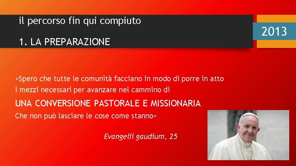 il percorso fin qui compiuto 1. LA PREPARAZIONE «Spero che tutte le comunità facciano