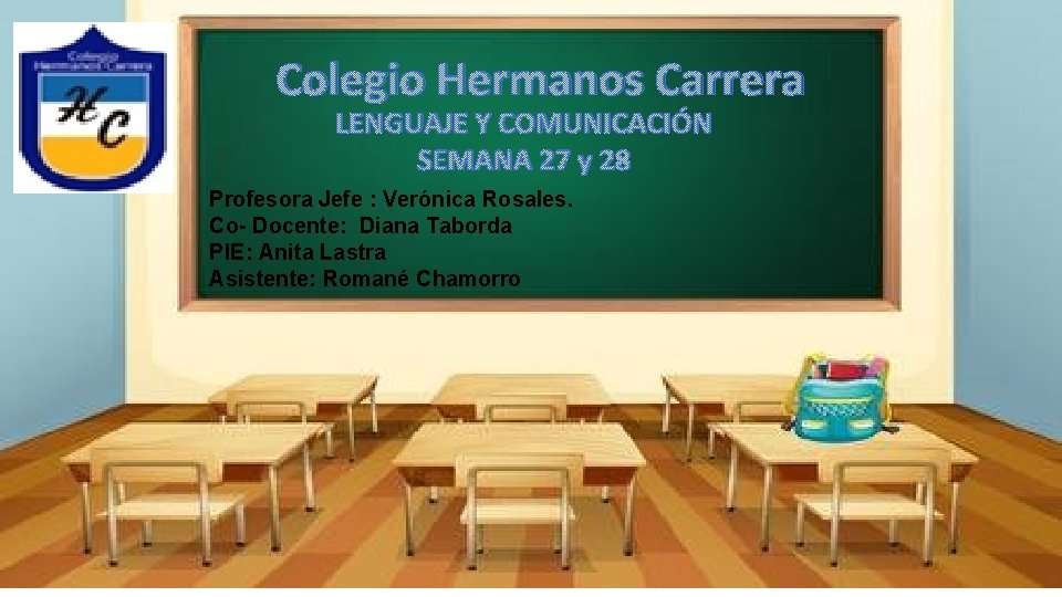 Colegio Hermanos Carrera LENGUAJE Y COMUNICACIÓN SEMANA 27 y 28 Profesora Jefe : Verónica