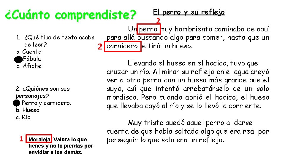 ¿Cuánto comprendiste? 1. ¿Qué tipo de texto acaba de leer? a. Cuento b. Fábula