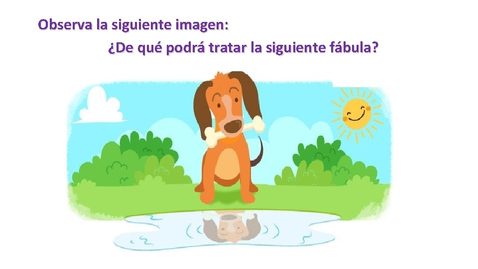 Observa la siguiente imagen: ¿De qué podrá tratar la siguiente fábula? 