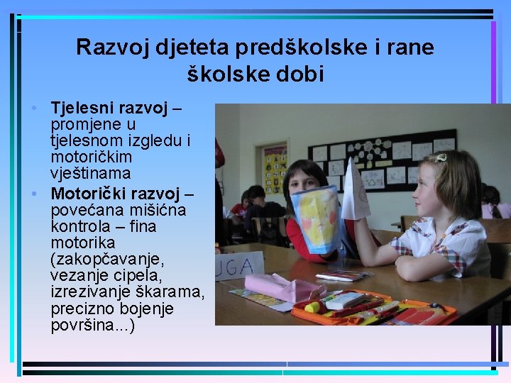 Razvoj djeteta predškolske i rane školske dobi • Tjelesni razvoj – promjene u tjelesnom