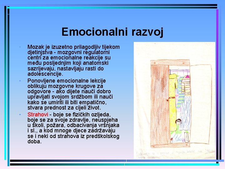 Emocionalni razvoj • • • Mozak je izuzetno prilagodljiv tijekom djetinjstva - mozgovni regulatorni