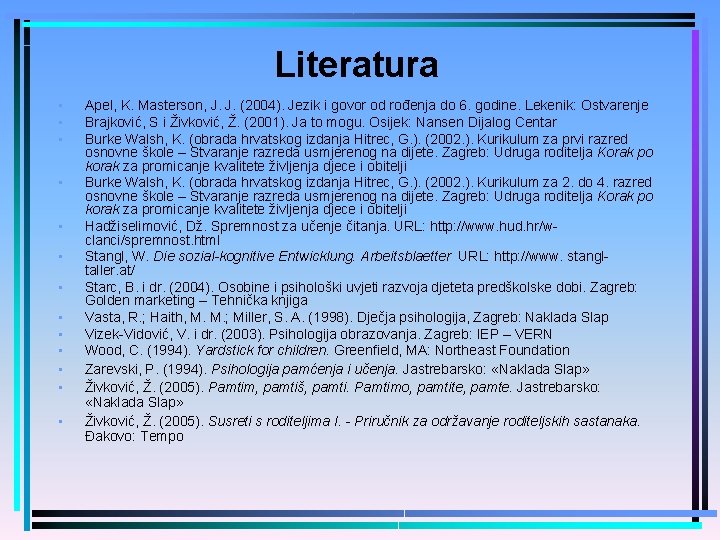 Literatura • • • • Apel, K. Masterson, J. J. (2004). Jezik i govor