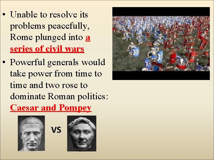 • Unable to resolve its problems peacefully, Rome plunged into a series of