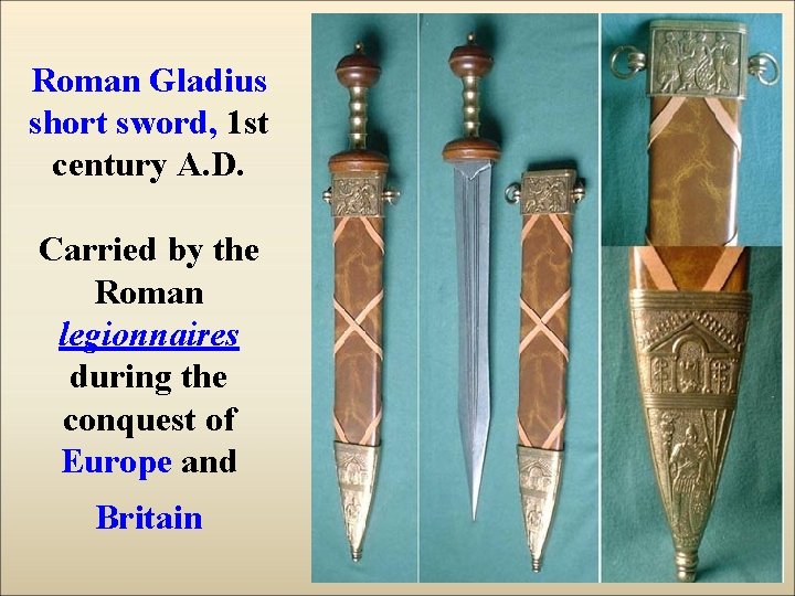 Roman Gladius short sword, 1 st century A. D. Carried by the Roman legionnaires