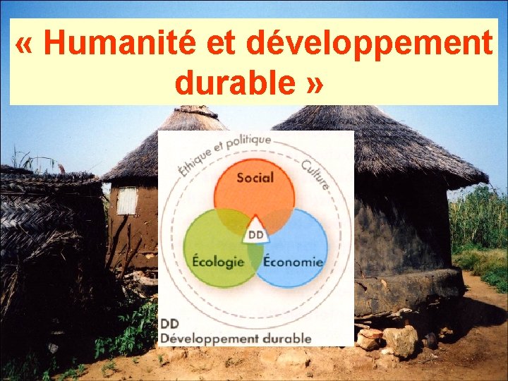  « Humanité et développement durable » 