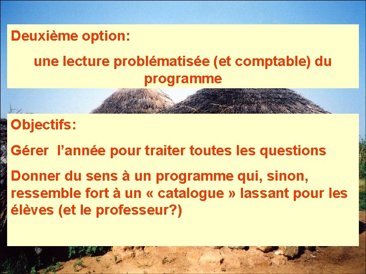 Deuxième option: une lecture problématisée (et comptable) du programme Objectifs: Gérer l’année pour traiter