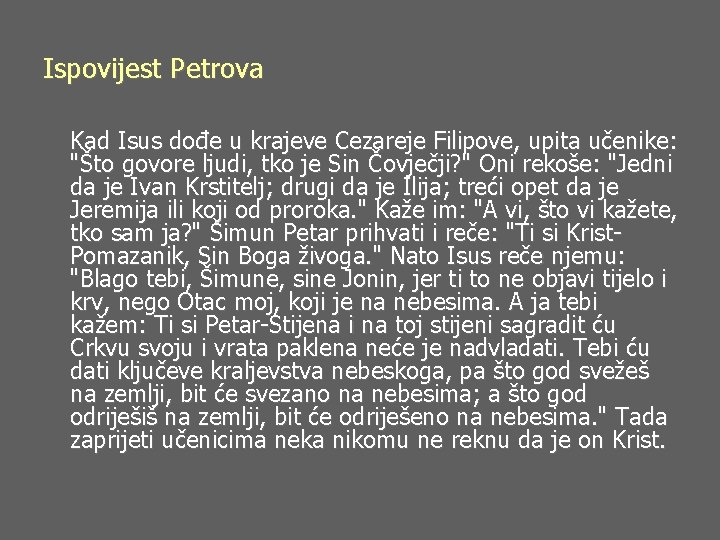 Ispovijest Petrova Kad Isus dođe u krajeve Cezareje Filipove, upita učenike: "Što govore ljudi,