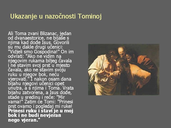 Ukazanje u nazočnosti Tominoj Ali Toma zvani Blizanac, jedan od dvanaestorice, ne bijaše s