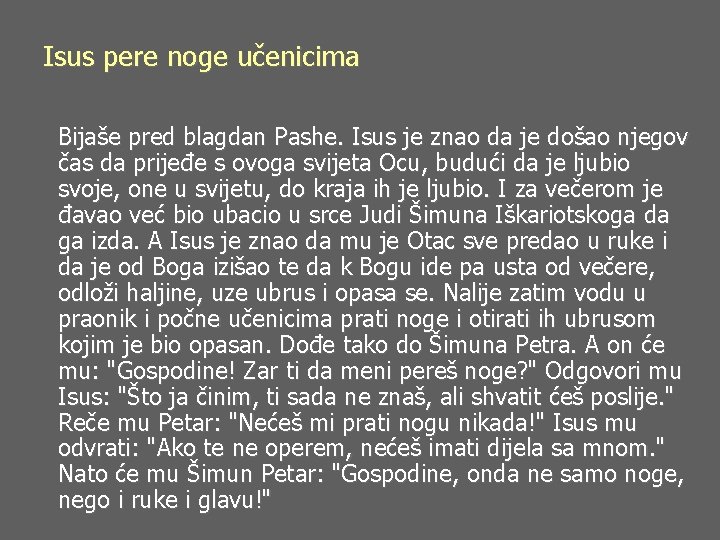 Isus pere noge učenicima Bijaše pred blagdan Pashe. Isus je znao da je došao