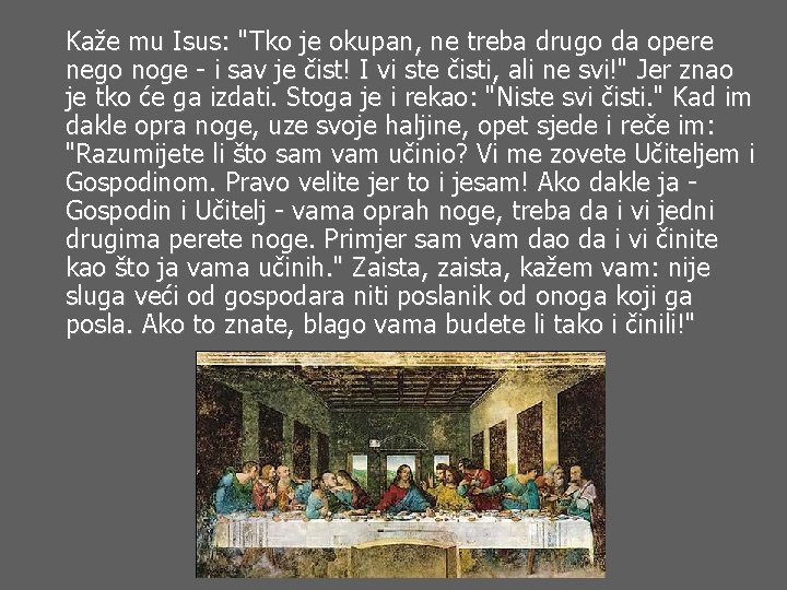 Kaže mu Isus: "Tko je okupan, ne treba drugo da opere nego noge -