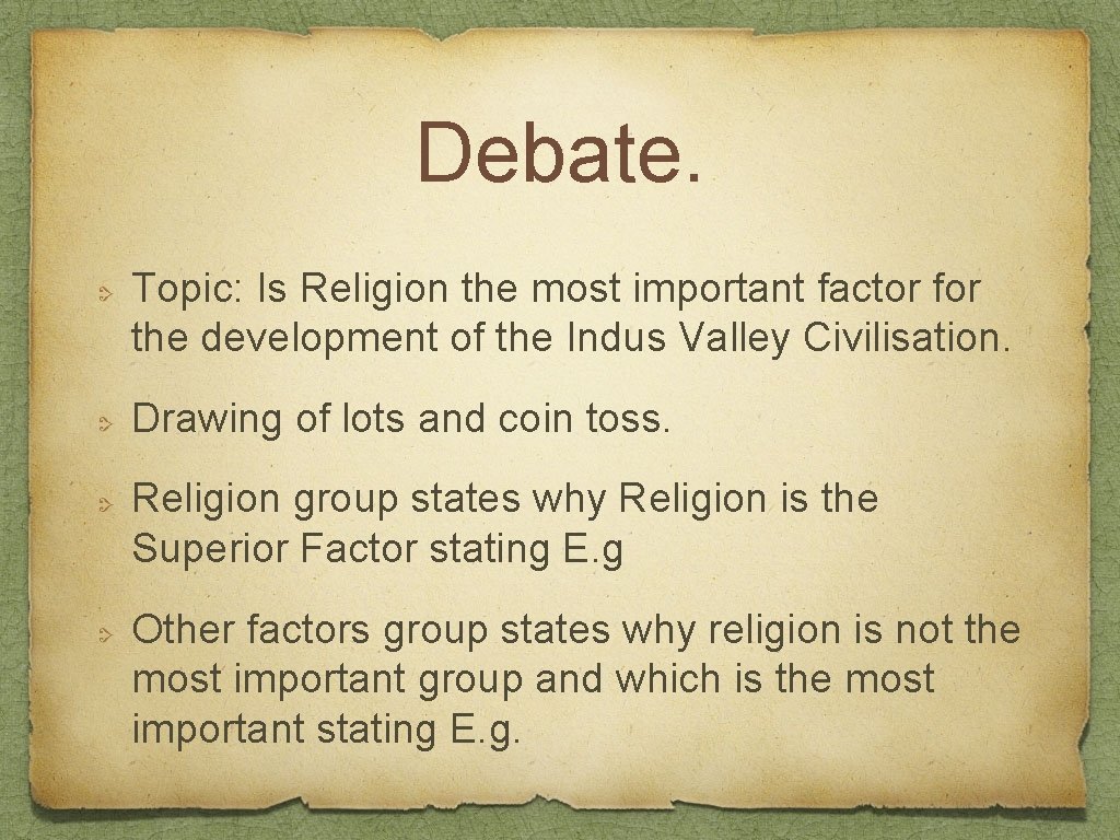 Debate. Topic: Is Religion the most important factor for the development of the Indus