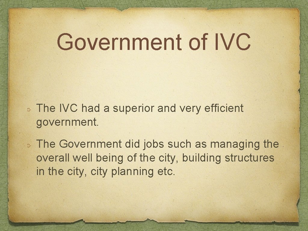 Government of IVC The IVC had a superior and very efficient government. The Government