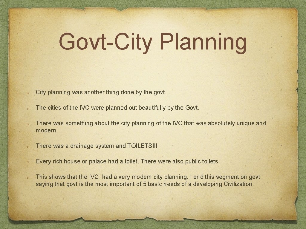 Govt-City Planning City planning was another thing done by the govt. The cities of
