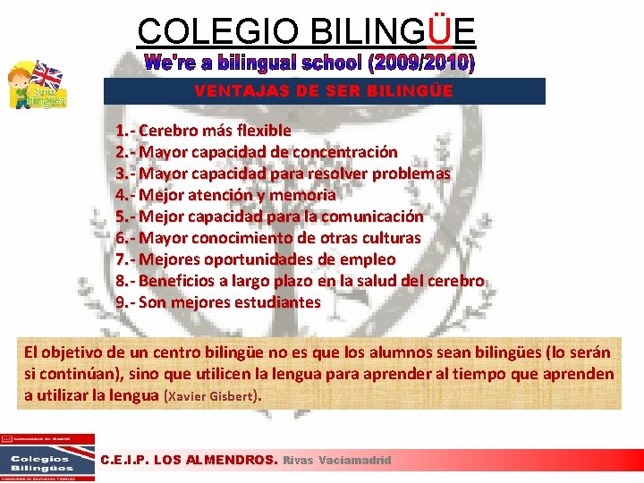 COLEGIO BILINGÜE VENTAJAS DE SER BILINGÜE 1. - Cerebro más flexible 2. - Mayor