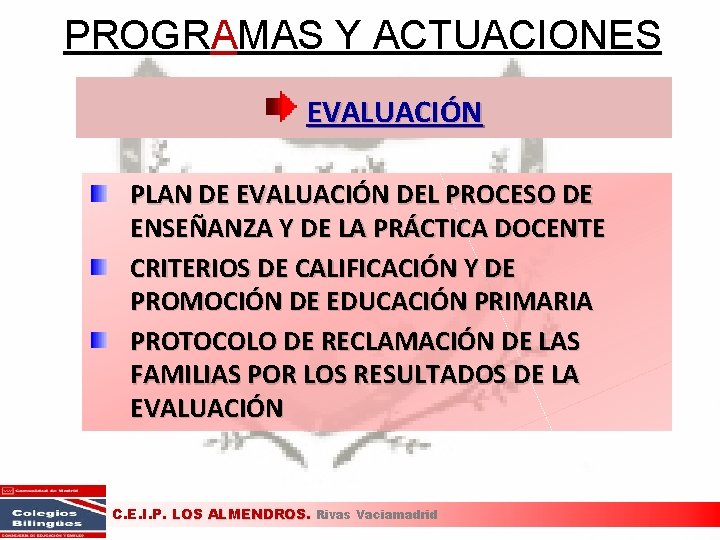 PROGRAMAS Y ACTUACIONES EVALUACIÓN PLAN DE EVALUACIÓN DEL PROCESO DE ENSEÑANZA Y DE LA PROGRAMAS Y ACTUACIONES EVALUACIÓN PLAN DE EVALUACIÓN DEL PROCESO DE ENSEÑANZA Y DE LA
