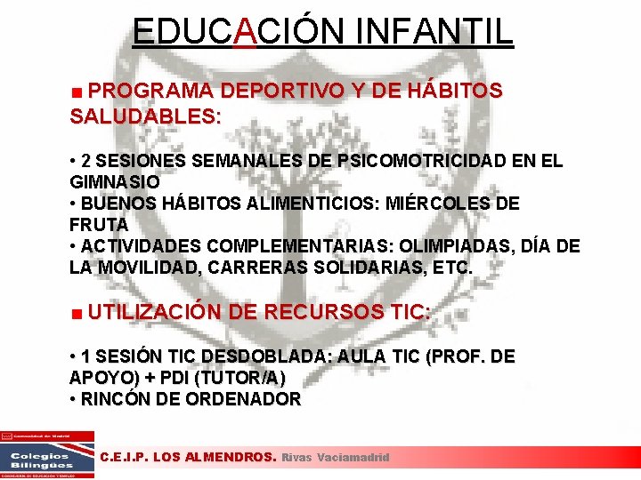 EDUCACIÓN INFANTIL PROGRAMA DEPORTIVO Y DE HÁBITOS SALUDABLES: • 2 SESIONES SEMANALES DE PSICOMOTRICIDAD EDUCACIÓN INFANTIL PROGRAMA DEPORTIVO Y DE HÁBITOS SALUDABLES: • 2 SESIONES SEMANALES DE PSICOMOTRICIDAD