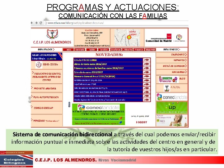 PROGRAMAS Y ACTUACIONES: COMUNICACIÓN CON LAS FAMILIAS Sistema de comunicación bidireccional a través del