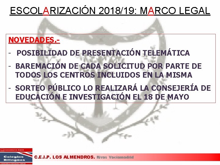 ESCOLARIZACIÓN 2018/19: MARCO LEGAL NOVEDADES. - - POSIBILIDAD DE PRESENTACIÓN TELEMÁTICA - BAREMACIÓN DE