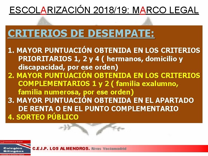 ESCOLARIZACIÓN 2018/19: MARCO LEGAL CRITERIOS DE DESEMPATE: 1. MAYOR PUNTUACIÓN OBTENIDA EN LOS CRITERIOS