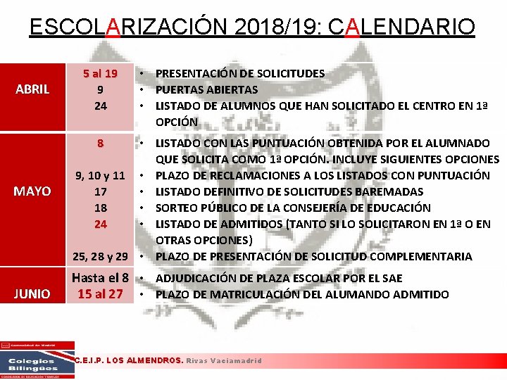 ESCOLARIZACIÓN 2018/19: CALENDARIO ABRIL 5 al 19 9 24 • PRESENTACIÓN DE SOLICITUDES • ESCOLARIZACIÓN 2018/19: CALENDARIO ABRIL 5 al 19 9 24 • PRESENTACIÓN DE SOLICITUDES •