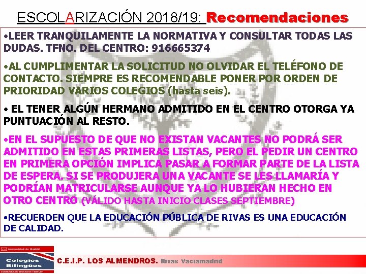 ESCOLARIZACIÓN 2018/19: Recomendaciones • LEER TRANQUILAMENTE LA NORMATIVA Y CONSULTAR TODAS LAS DUDAS. TFNO.