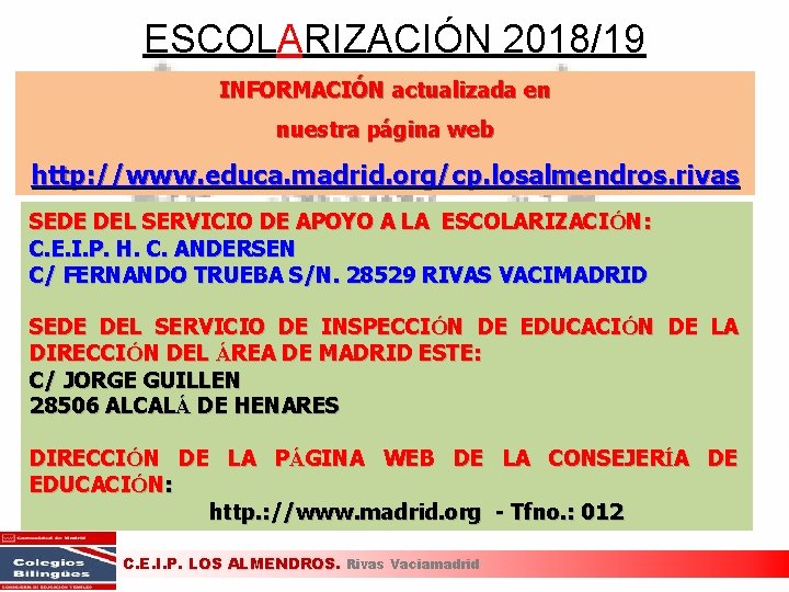 ESCOLARIZACIÓN 2018/19 INFORMACIÓN actualizada en nuestra página web http: //www. educa. madrid. org/cp. losalmendros.