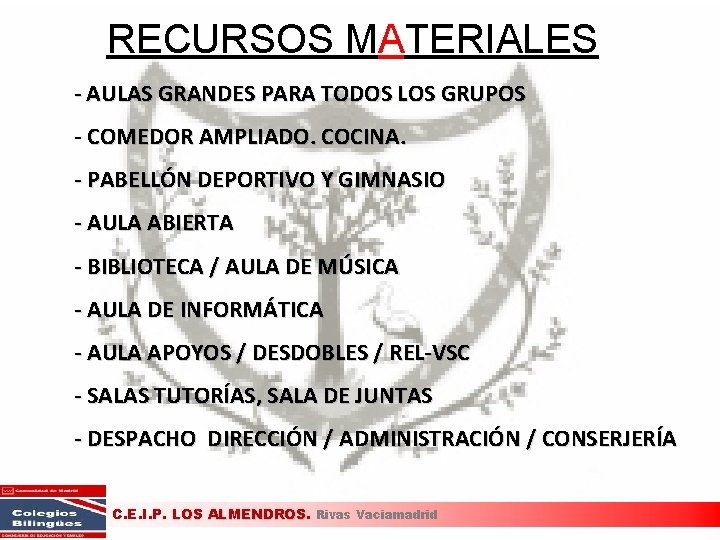 RECURSOS MATERIALES - AULAS GRANDES PARA TODOS LOS GRUPOS - COMEDOR AMPLIADO. COCINA. - RECURSOS MATERIALES - AULAS GRANDES PARA TODOS LOS GRUPOS - COMEDOR AMPLIADO. COCINA. -