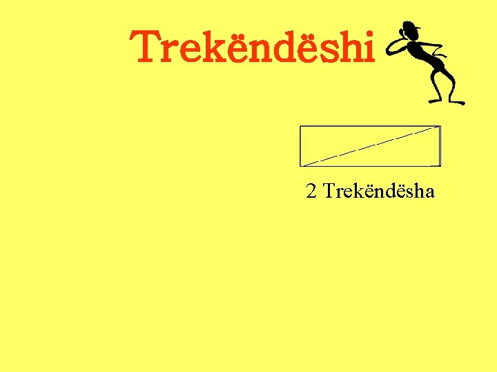 Trekëndëshi 2 Trekëndësha Trekëndëshi 2 Trekëndësha