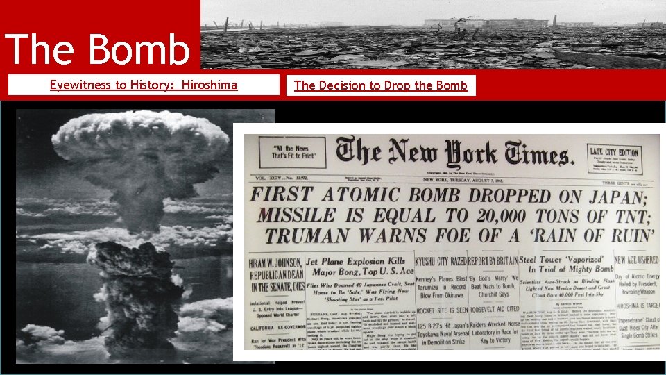 The Bomb Eyewitness to History: Hiroshima The Decision to Drop the Bomb 