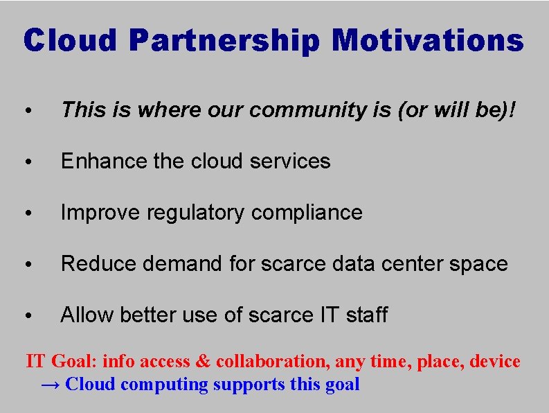 Cloud Partnership Motivations • This is where our community is (or will be)! •