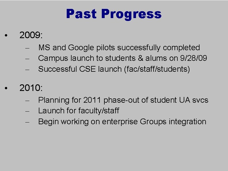 Past Progress • 2009: – – – • MS and Google pilots successfully completed