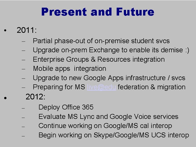 Present and Future • 2011: – – – Partial phase-out of on-premise student svcs