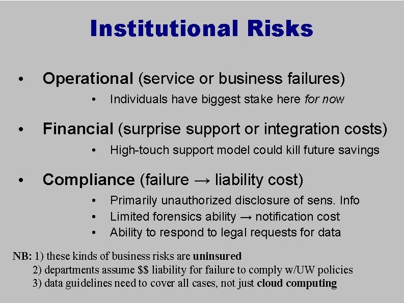 Institutional Risks • Operational (service or business failures) • • Financial (surprise support or