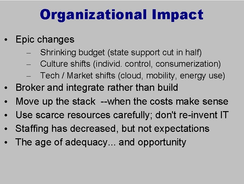 Organizational Impact • Epic changes – – – • • • Shrinking budget (state