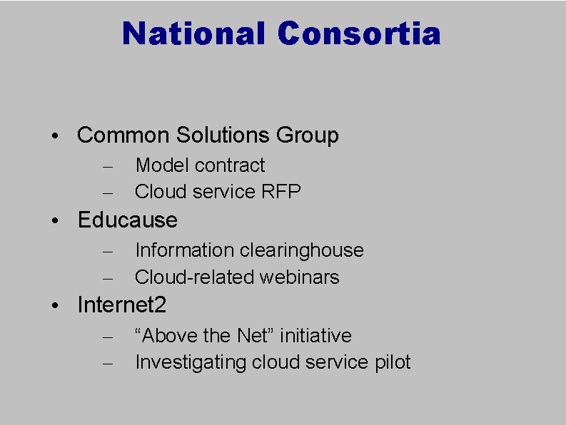 National Consortia • Common Solutions Group – – Model contract Cloud service RFP •