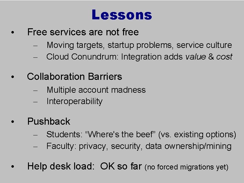 Lessons • Free services are not free – – • Collaboration Barriers – –