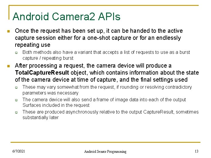 Android Camera 2 APIs n Once the request has been set up, it can