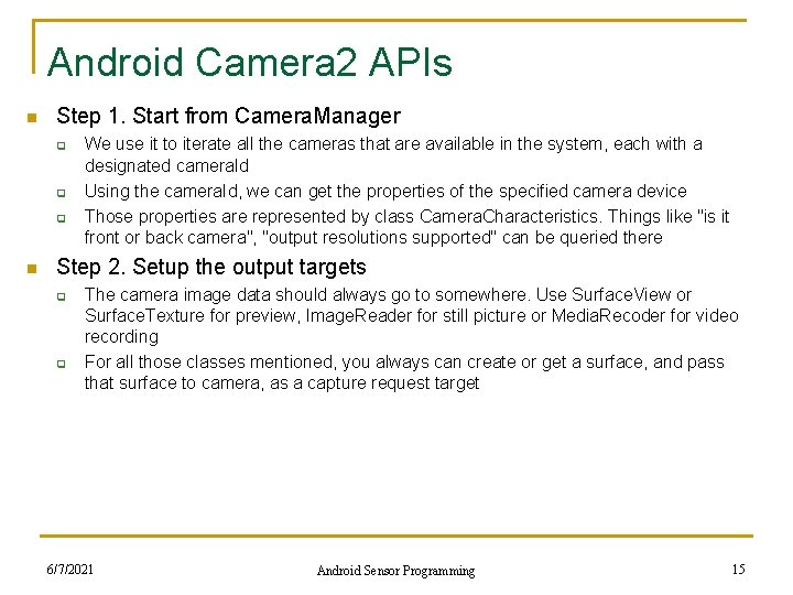 Android Camera 2 APIs n Step 1. Start from Camera. Manager q q q
