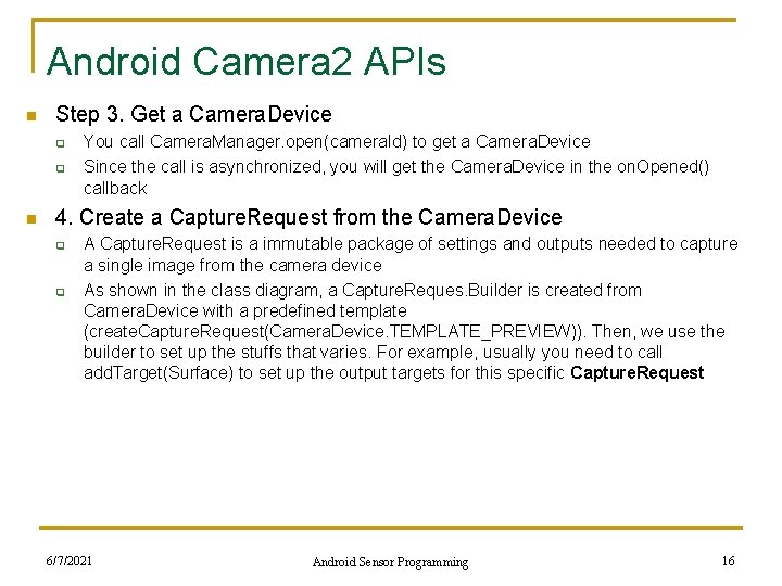 Android Camera 2 APIs n Step 3. Get a Camera. Device q q n