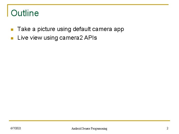 Outline n n Take a picture using default camera app Live view using camera