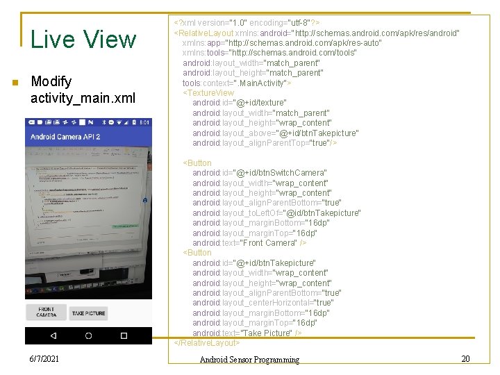 Live View n Modify activity_main. xml <? xml version="1. 0" encoding="utf-8"? > <Relative. Layout