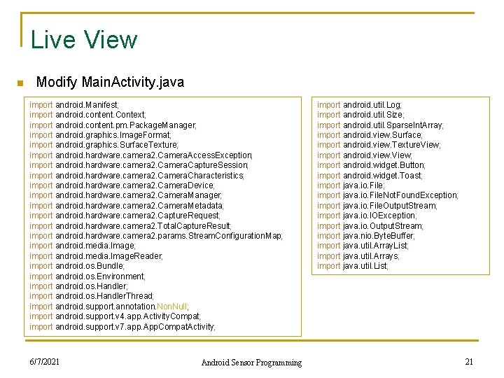 Live View n Modify Main. Activity. java import android. Manifest; import android. content. Context;