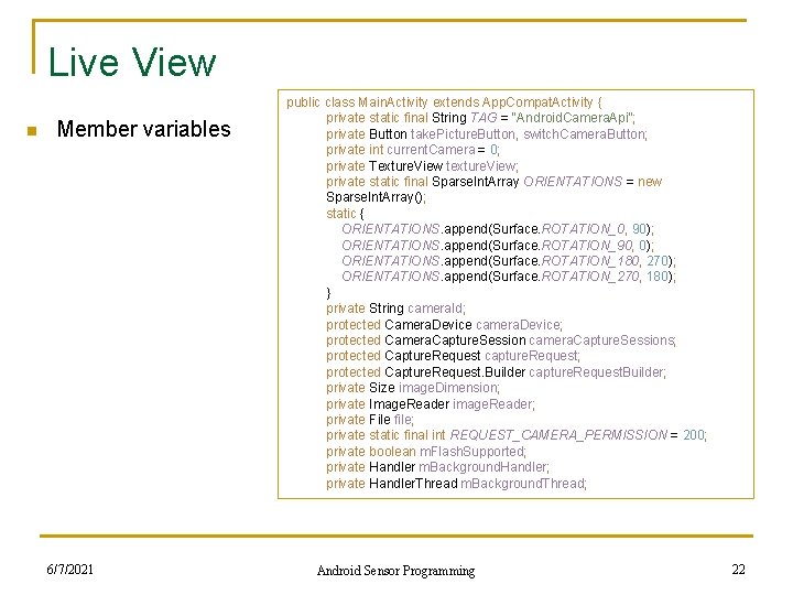 Live View n Member variables 6/7/2021 public class Main. Activity extends App. Compat. Activity