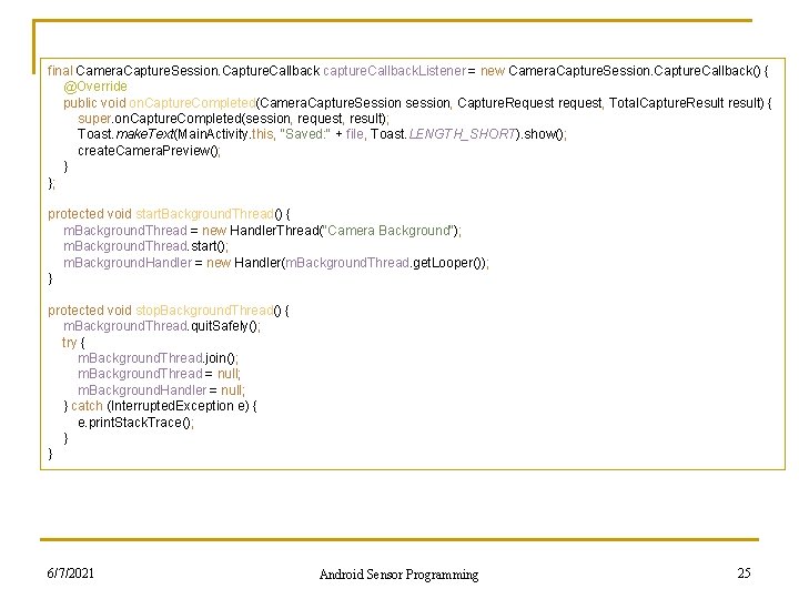 final Camera. Capture. Session. Capture. Callback capture. Callback. Listener = new Camera. Capture. Session.